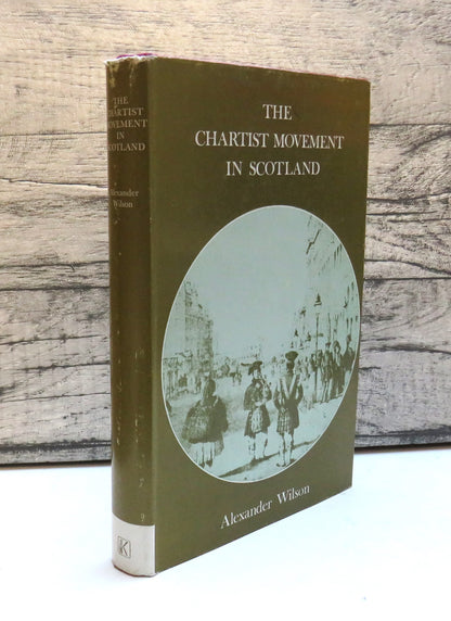 The Chartist Movement In Scotland By Alexander Wilson 1970 book front cover