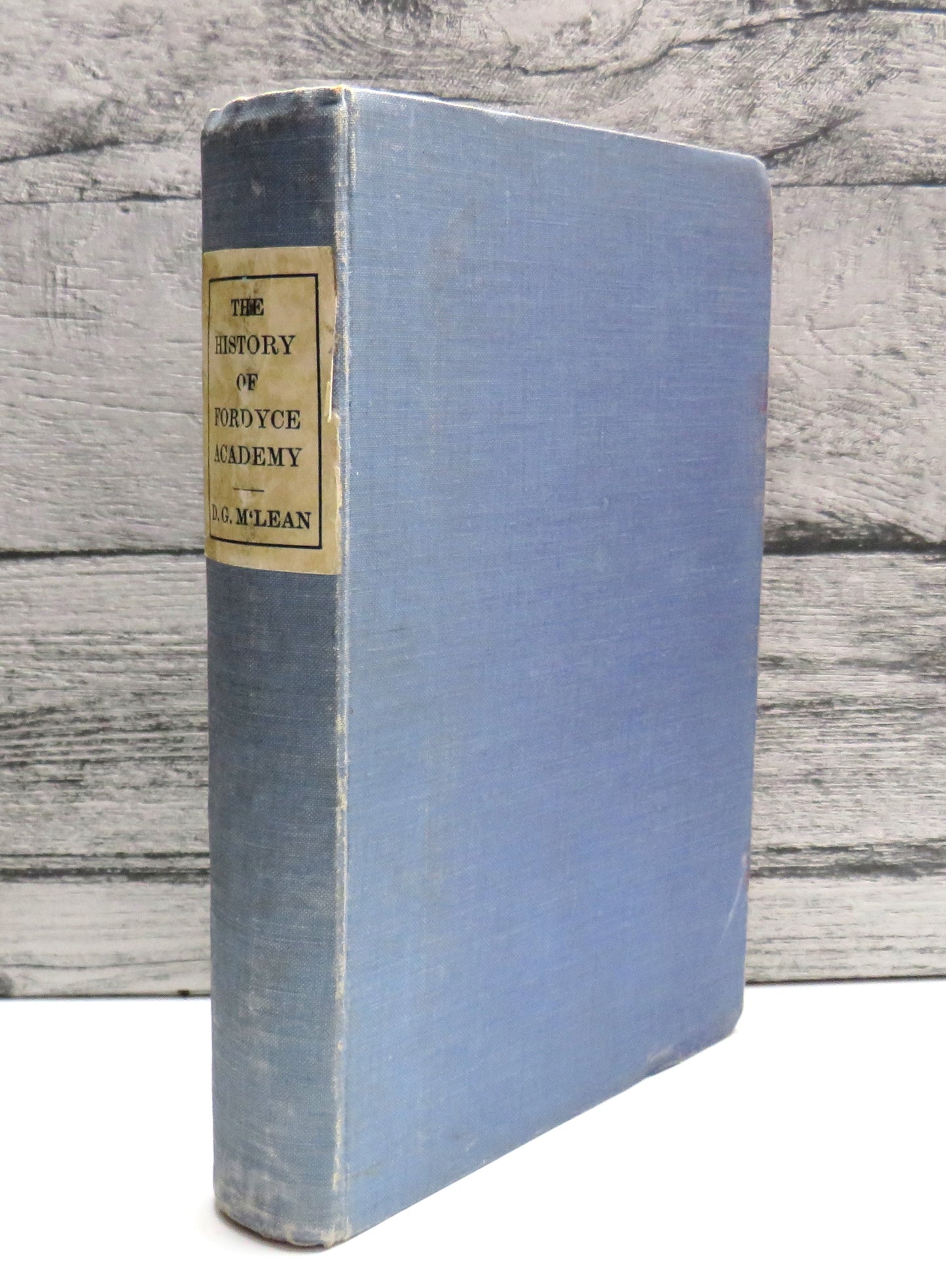 The History of Fordyce Academy Life At A Banffshire School 1592-1935 By Douglas G. M'Lean 1936