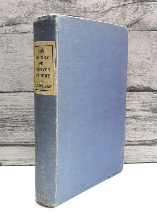 The History of Fordyce Academy Life At A Banffshire School 1592-1935 By Douglas G. M'Lean 1936
