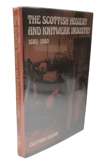 The Scottish Hosiery and Knitwear Industry 1680-1980 By Clifford Gulvin 1984 book front cover