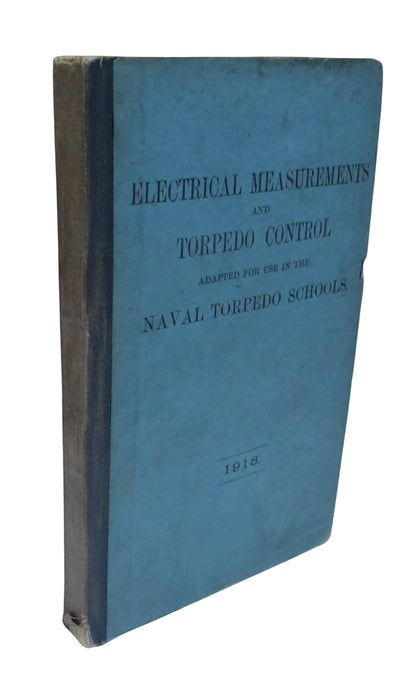 Electrical Measurements and Torpedo Control Adapted For Use In The Naval Torpedo Schools 1918 book front cover
