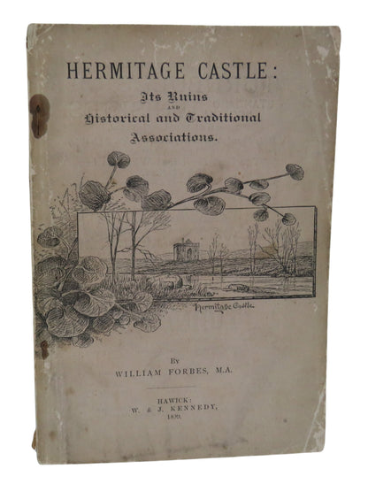 Hermitage Castle : Its Ruins and Historical and Traditional Associations By William Forbes 1899 book front cover