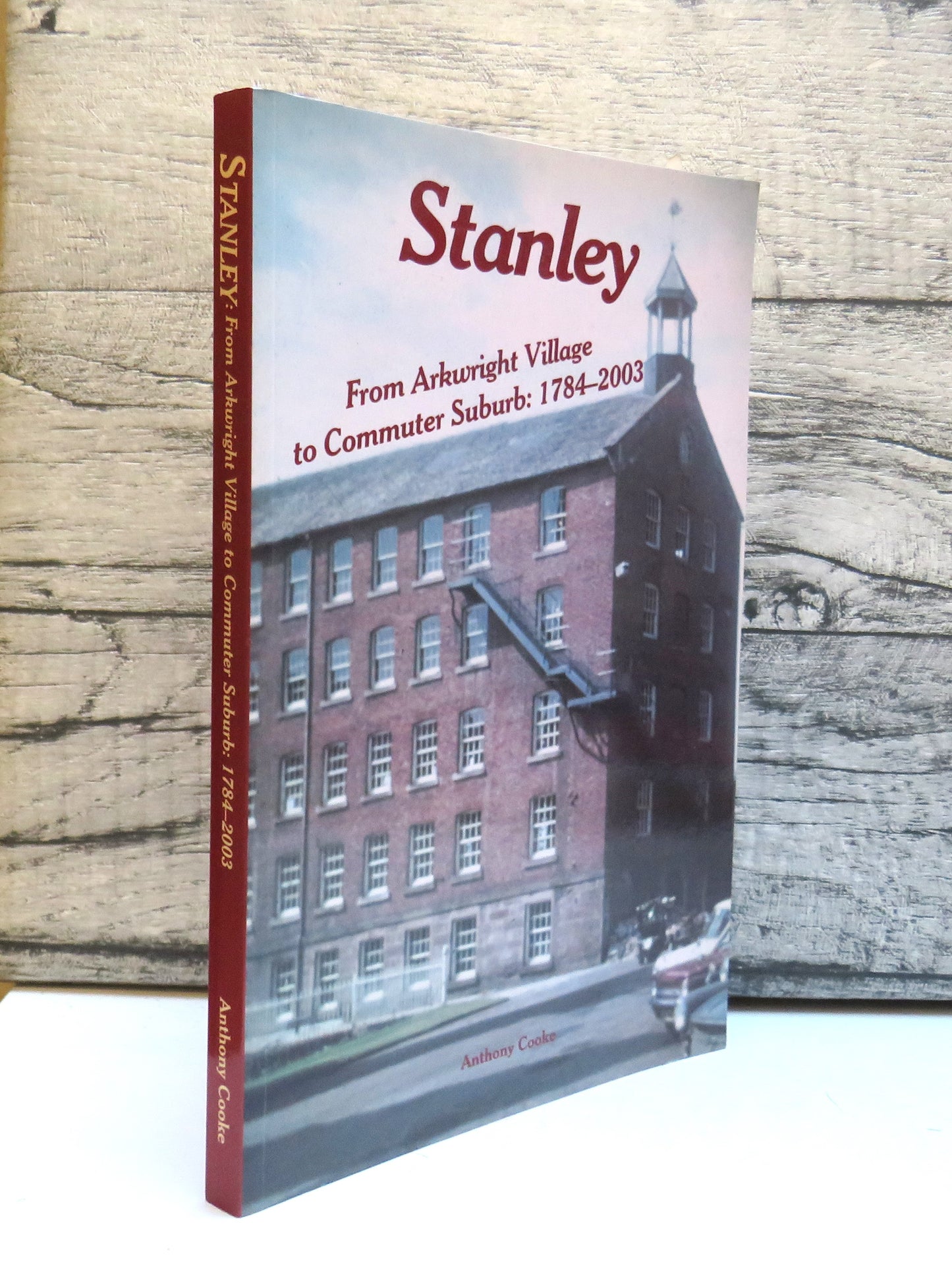 Stanley From Arkwright Village To Commuter Suburb: 1784-2003