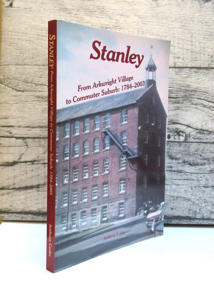 Stanley From Arkwright Village To Commuter Suburb: 1784-2003 book front cover