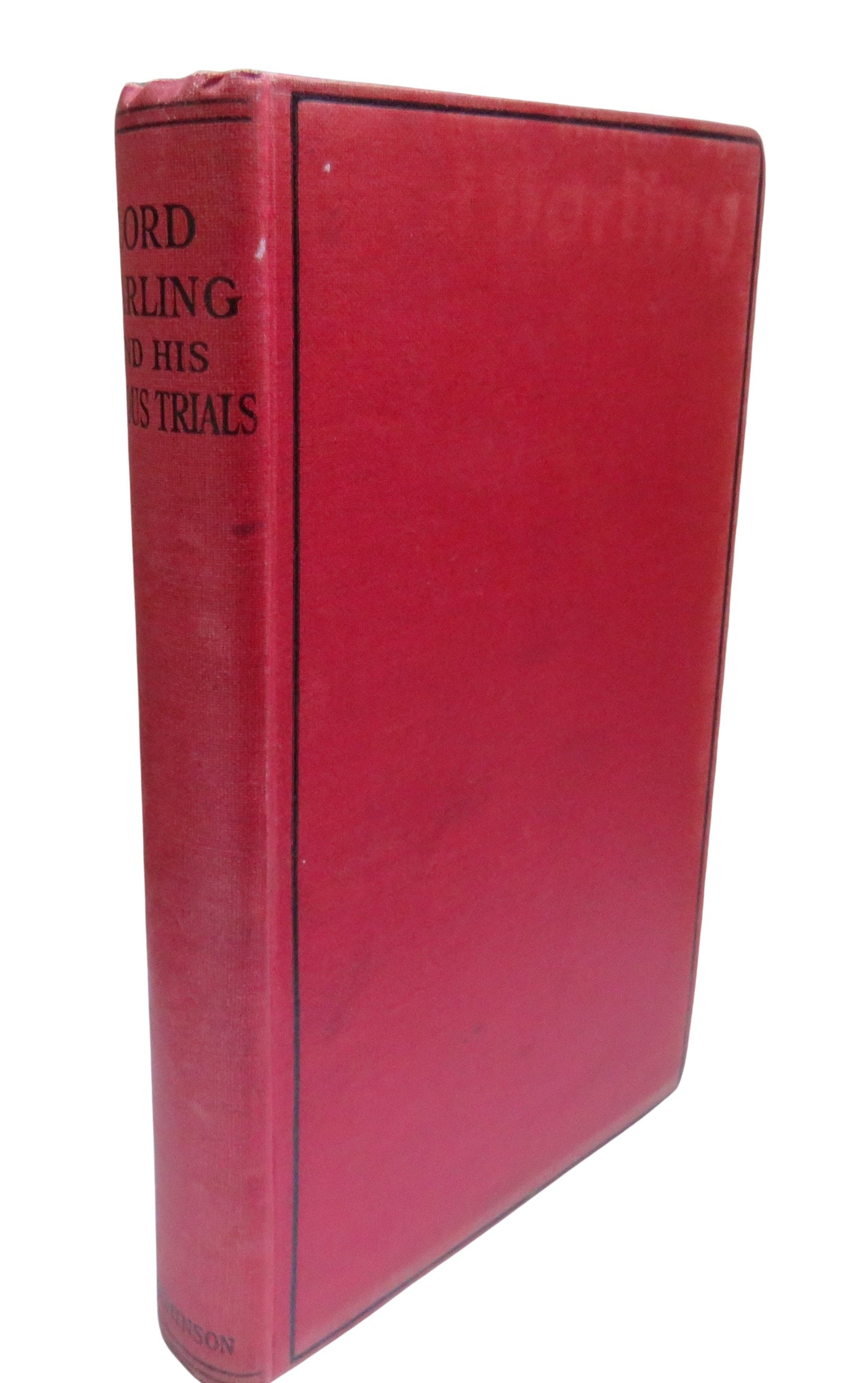 Lord Darling and His Famous Trials: An Authentic Biography, Prepared (For Publication) Under The Personal Supervision of Lord Darling