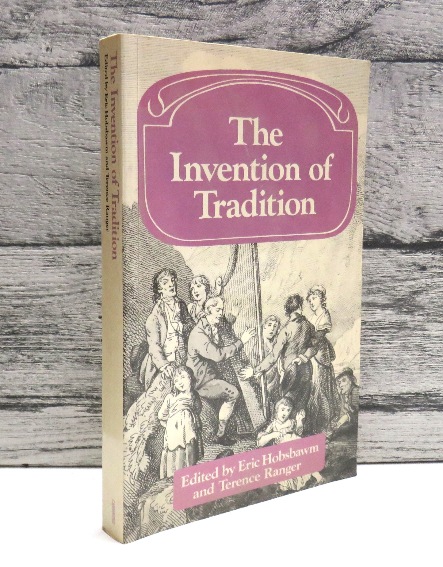 The Invention of Tradition Edited By Eric Hobsbawn and Terence Ranger 1988