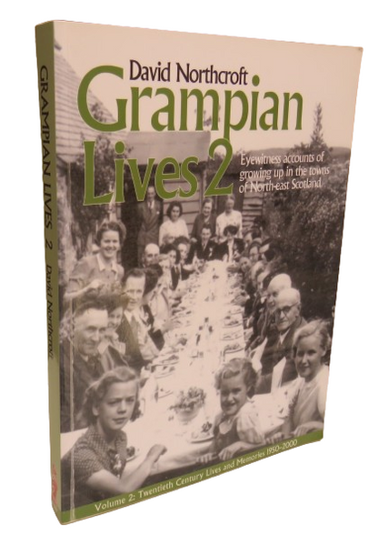 Grampian Lives Eyewitness Accounts of Growing up In The Towns of North-East Scotland Volume 2 By Dav book front cover