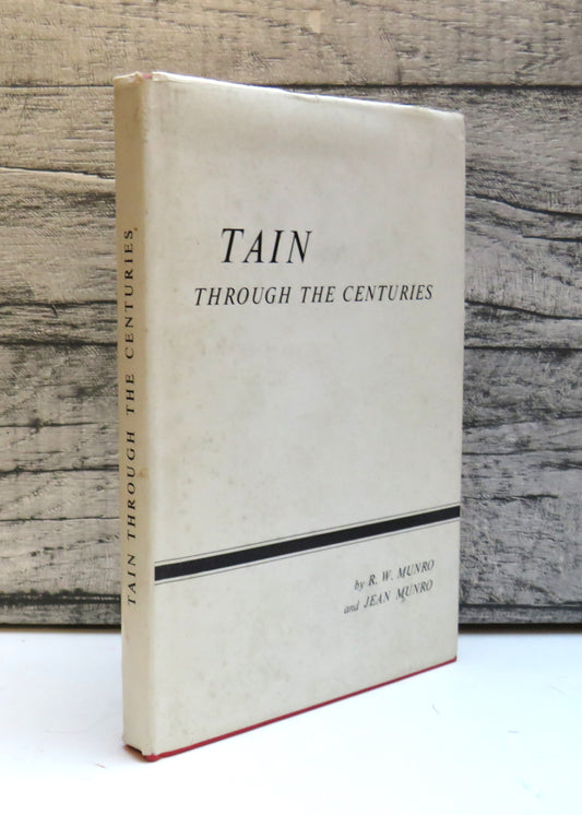 Tain Through The Centuries By R.W. Munro and Jean Munro 1966