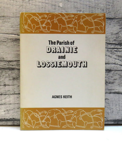 The Parish of Drainie and Lossiemouth By Agnes Keith 1975 book front cover
