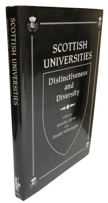 Scottish Universities: Distinctiveness and Diversity Edited By Jennifer J. Carter and Donald J. Withrington 1992