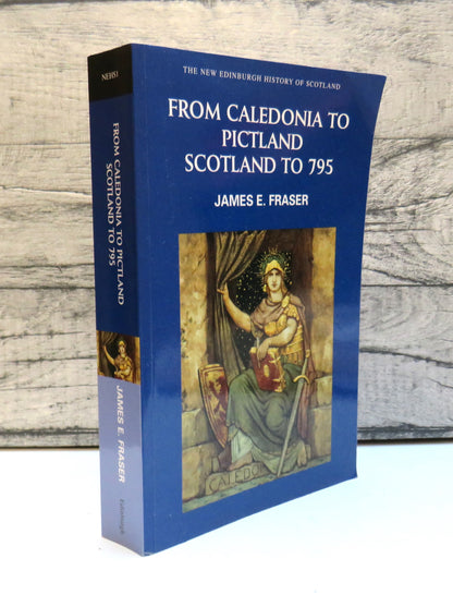 From Caledonia To Pictland Scotland To 795 By James E. Fraser 2009 book front cover