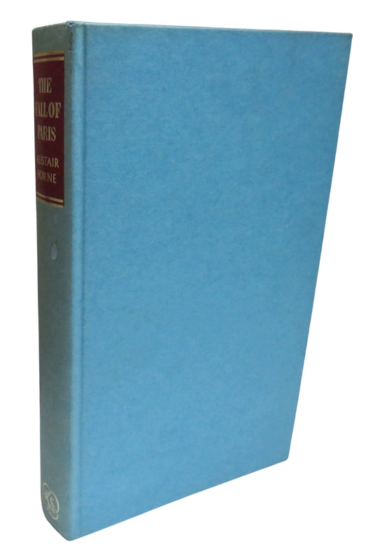 The Fall of Paris The Siege and The Commune 1870-1 By Alastair Horne 1967