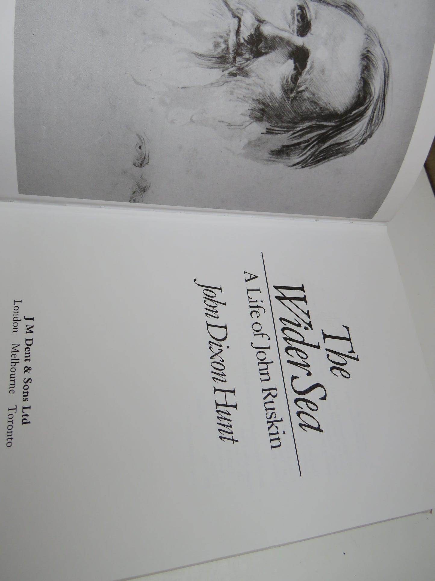 The Wider Sea A Life of John Ruskin By John Dixon Hunt 1982