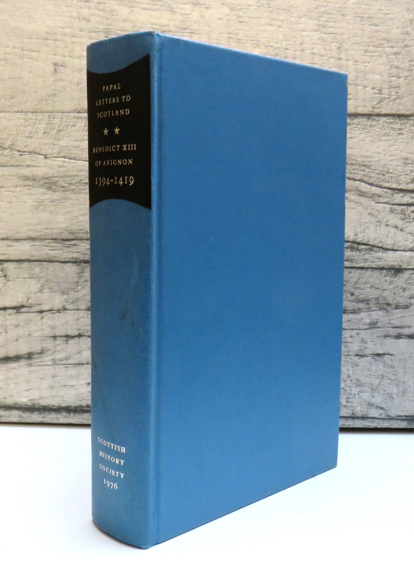 Calendar of Papal Letters To Scotland of Benedict XIII of Avignon 1394-1419 Edited By Francis McGurk 1976