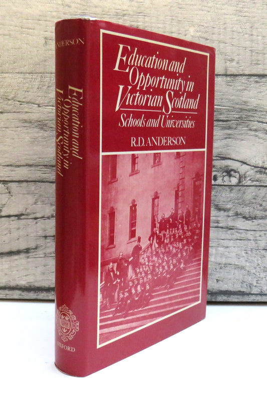 Education and Opportunity In Victorian Scotland Schools & Universities By R.D. Anderson 1983