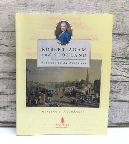 Robert Adam and Scotland Portrait of an Architect By Margaret H B Sanderson 1992 book front cover
