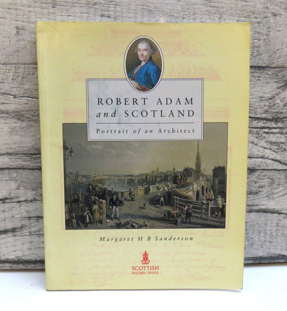 Robert Adam and Scotland Portrait of an Architect By Margaret H B Sanderson 1992 book front cover