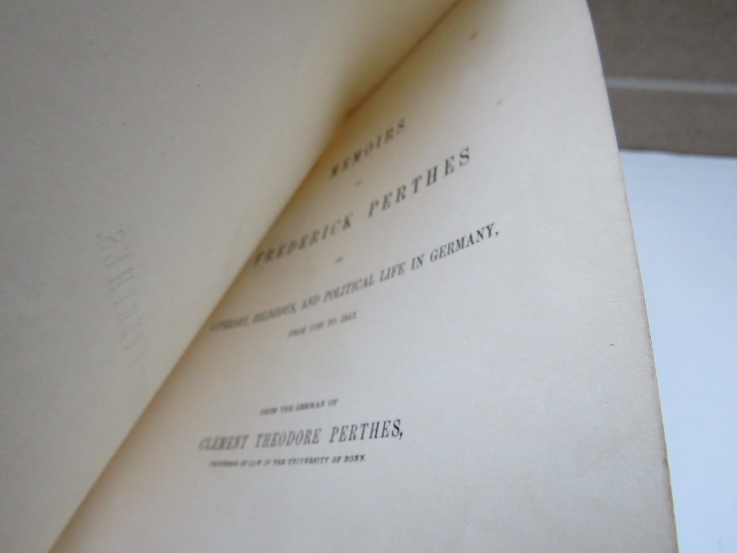 Memoirs of Frederick Perthes Or Literary, Religious and Political Life In Germany From 1789 To 1843 From The German of Clement Theodore Perthes Vol II 1856