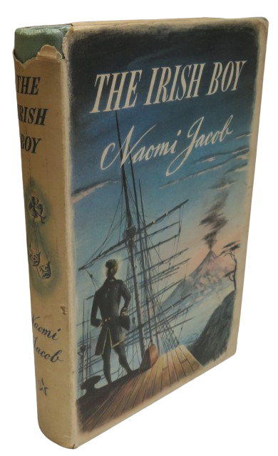 The Irish Boy A Romantic Biography By Naomi Jacob