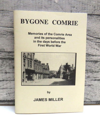Bygone Comrie Memories of the Comrie Area and Its Personalities In The Days Before The First World W book front cover