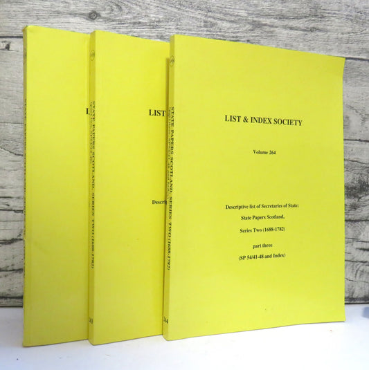List & Index Society Volume 262, 263, 264 Descriptive List of Secretaries of State Series Two (1688-1782)
