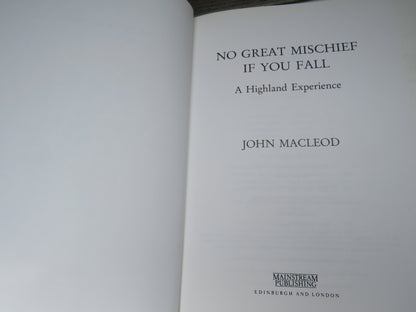 No Great Mischief If You Fall A Highland Experience By John Macleod 1993