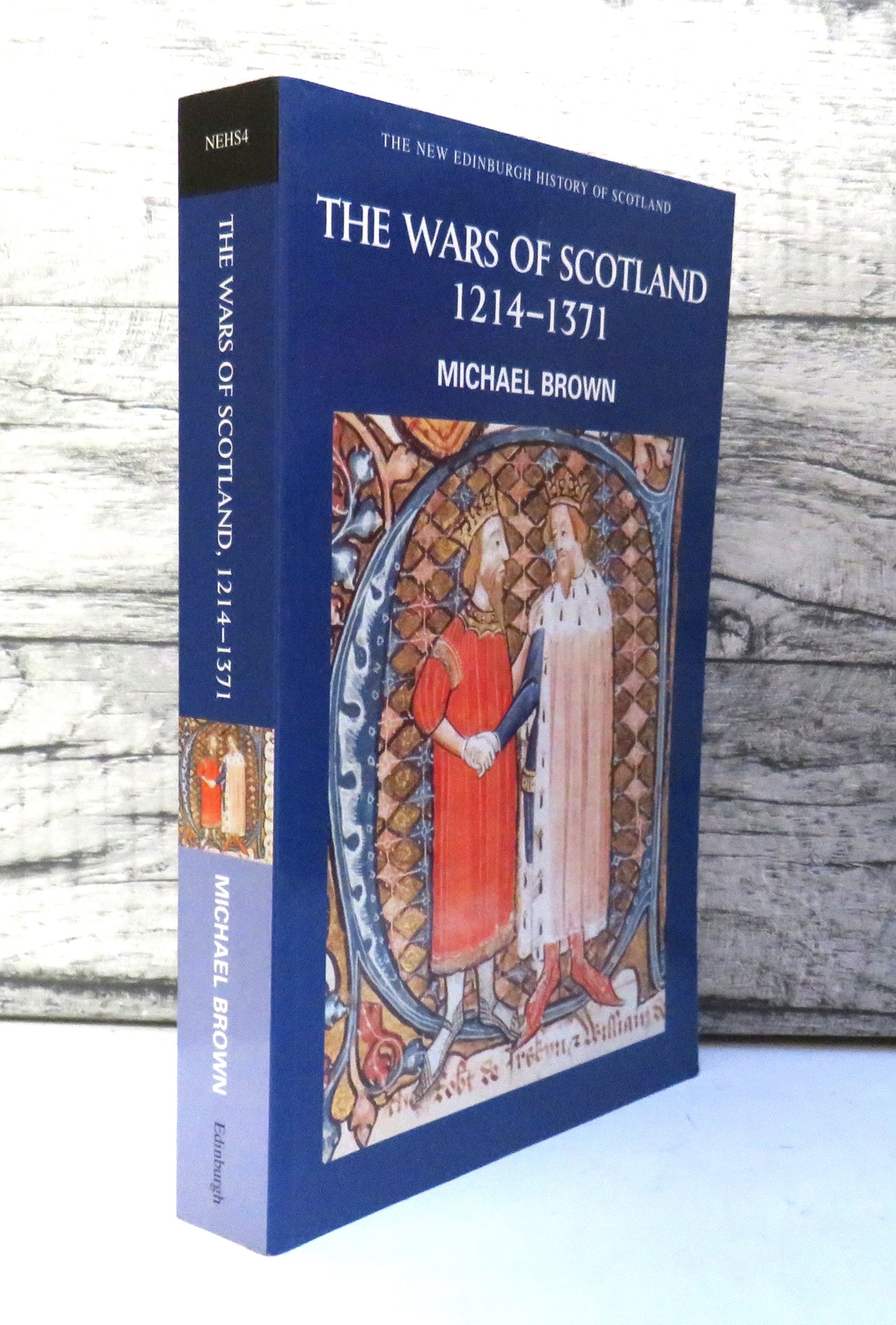 The Wars of Scotland 1214-1371 By Michael Brown 2004