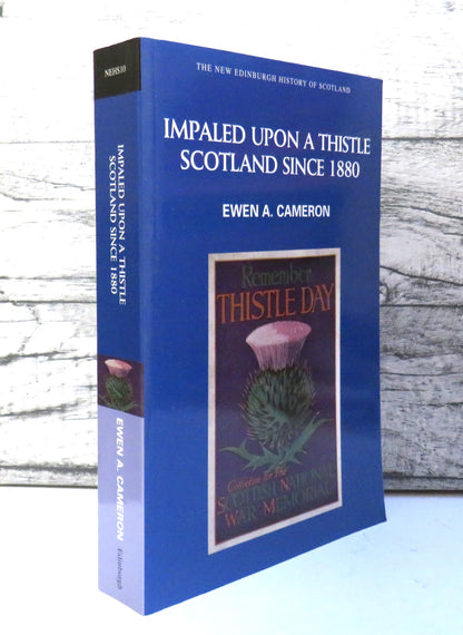 Impaled Upon A Thistle Scotland Since 1880 By Ewen A. Cameron 2010 book front cover