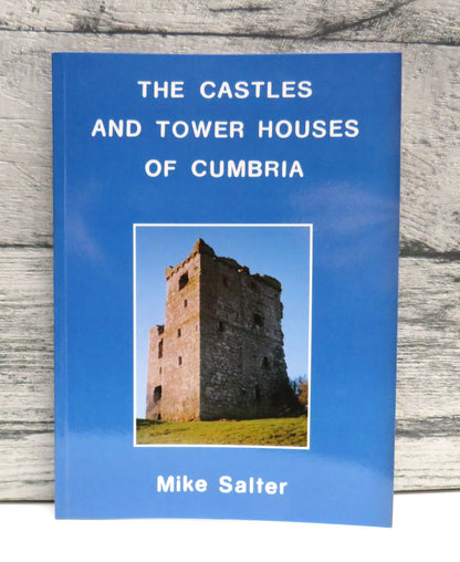 The Castles and Tower Houses of Cumbria By Mike Salter 1998