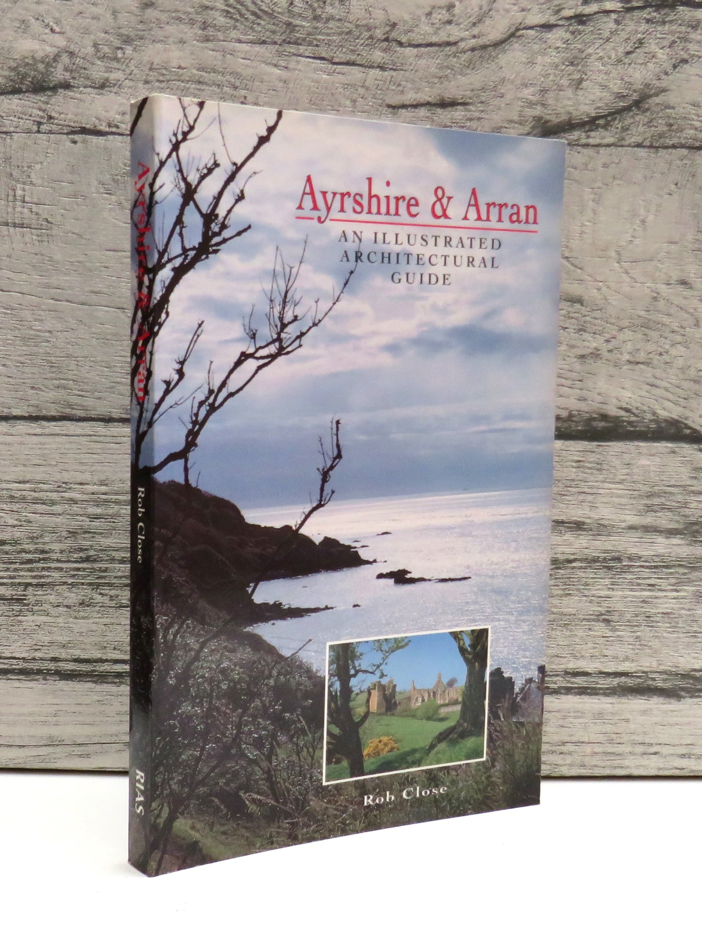 Ayrshire & Arran An Illustrated Architectural Guide By Rob Close 1992