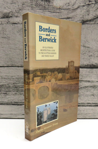 Borders and Berwick An Illustrated Guide To The Scottish Borders and Tweed Valley 1994