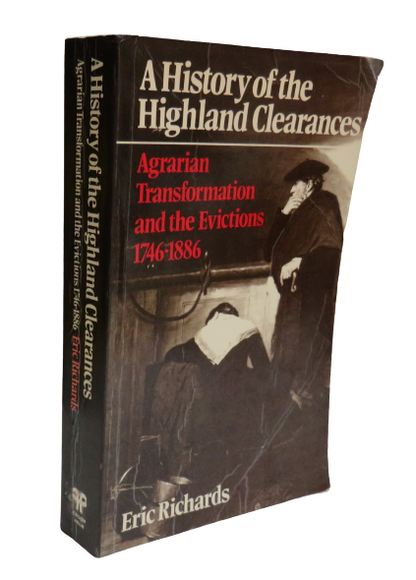 A History of the Highland Clearances, Agrarian Transformation and the Evictions 1746-1886 by Eric Ri book front cover