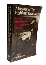 Load image into Gallery viewer, A History of the Highland Clearances, Agrarian Transformation and the Evictions 1746-1886 by Eric Richards
