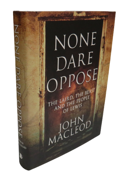None Dare Oppose, The Laird, The Beast and the People of Lewis by John MacLeod, 2010 book front cover