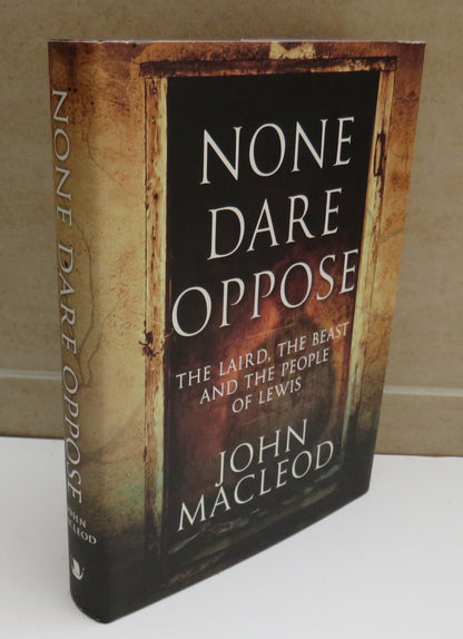 None Dare Oppose, The Laird, The Beast and the People of Lewis by John MacLeod, 2010 book image 2