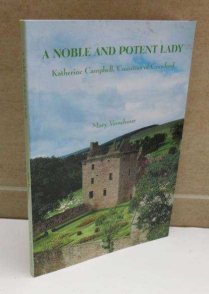 A Noble And Potent Lady, Katherine Campbell, Countess of Crawford by Mary Verschuur, 2006 book image 2