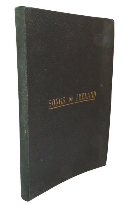 Songs of Ireland Including the Most Favourite of Moore's Irish Melodies & a Large Collection of Old  book front cover