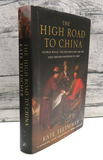 The High Road to China, George Bogle, The Panchen Lama and the first British Expedition to Tibet by  book front cover