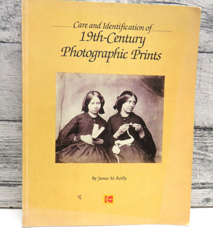 Care and Identification of 19th-Century Photographic Prints by James M. Reilly, 1986 book front cover