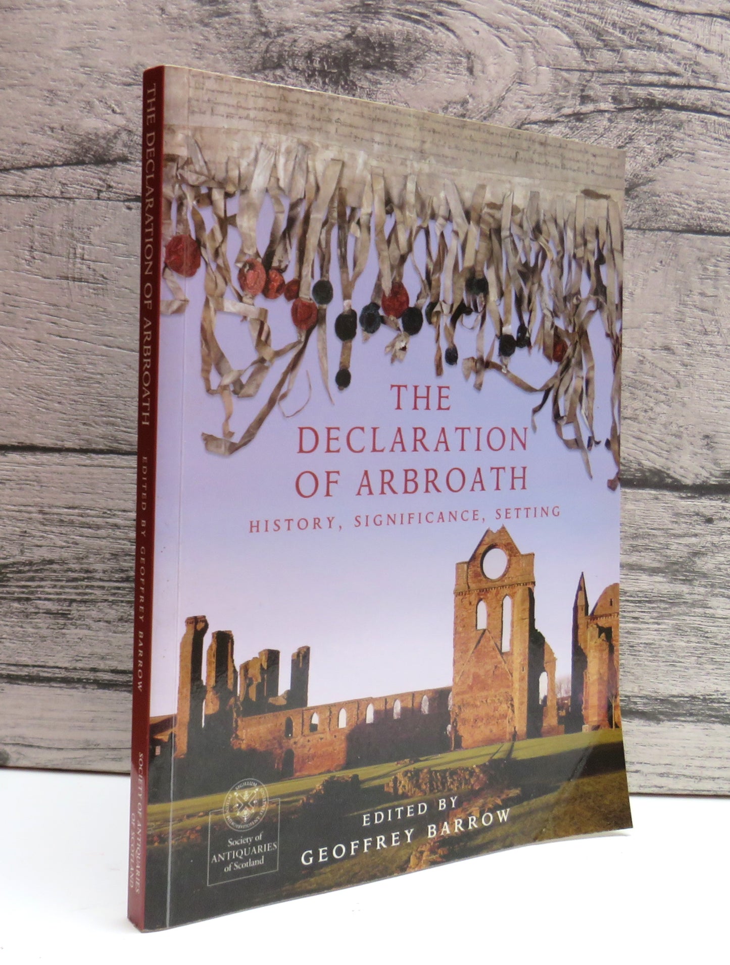 The Declaration of Arbroath History, Significance, Setting Edited By Geoffrey Barrow 2003