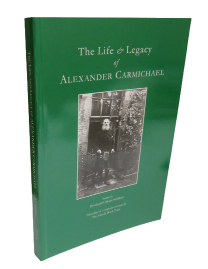 The Life & Legacy of Alexander Carmichael, Edited by Domhnall Uilleam Stiubhart, 2008 book front cover