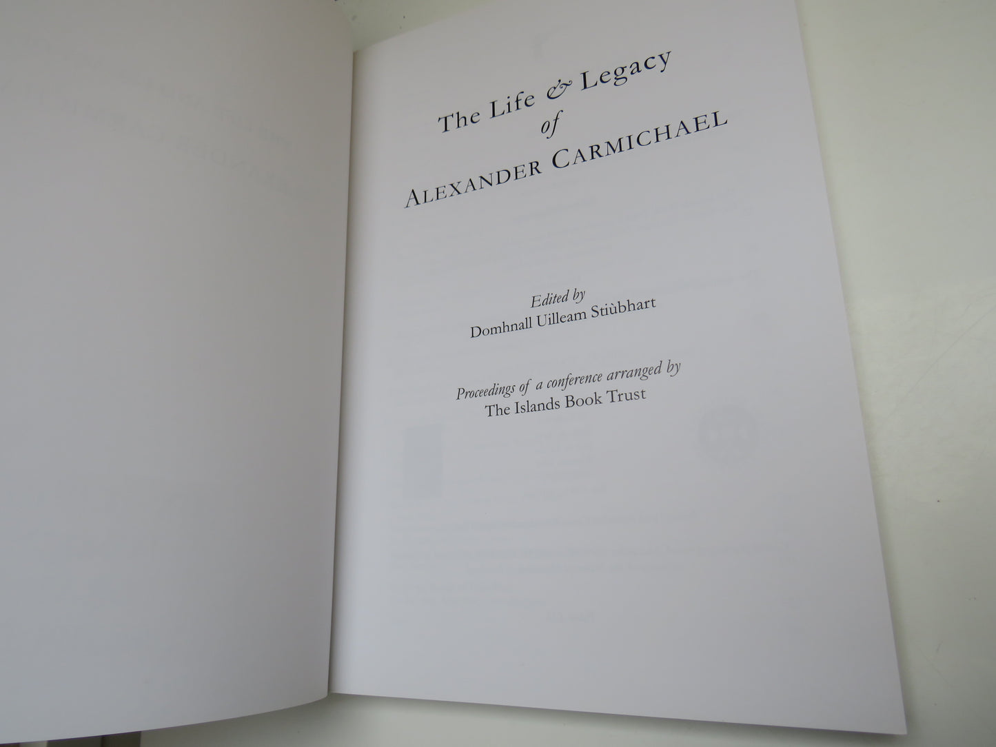 The Life & Legacy of Alexander Carmichael, Edited by Domhnall Uilleam Stiubhart, 2008