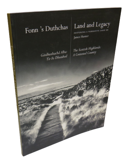 Fonn 's Duthchas, Land and Legacy.  The Scottish Highlands: A Contested Country