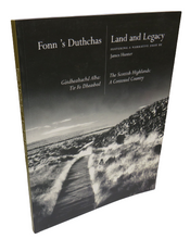 Load image into Gallery viewer, Fonn &#39;s Duthchas, Land and Legacy.  The Scottish Highlands: A Contested Country
