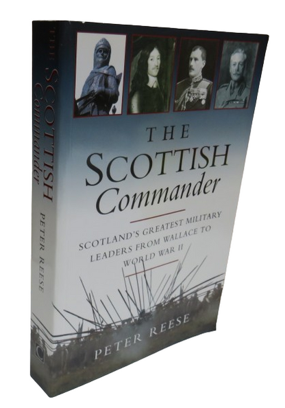 The Scottish Commander Scotland's Greatest Military Leaders From Wallace to World War II By Peter Re book front cover