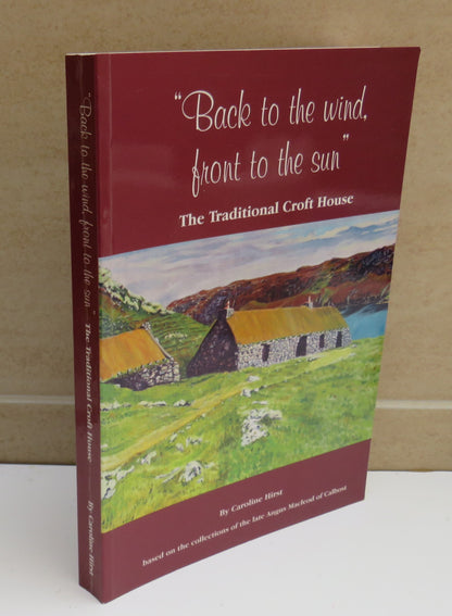 "Back to the Wind, Front to the Sun", The Traditional Croft House by Caroline Hirst, 2005 book image 2