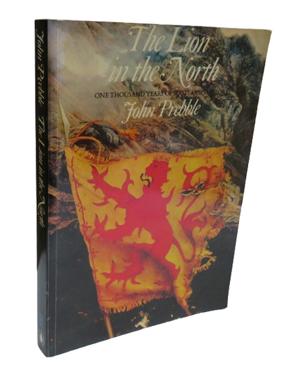 The Lion In The North One Thousand Years of Scotland's History By John Prebble book front cover