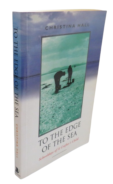 To The Edge of the Sea Schooldays of a Crofters Child By Christina Hall 1999 book front cover