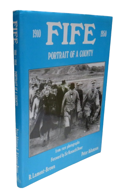 Fife Portrait of a County 1910-1950 From Rare Photographs By Raymond Lamont-Brown and Peter Adamson  book front cover