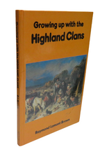 Load image into Gallery viewer, Growing Up With The Highland Clans by Raymond Lamont Brown, 1978
